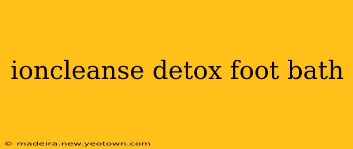 ioncleanse detox foot bath