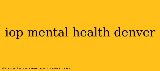 iop mental health denver
