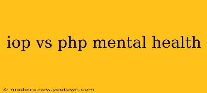 iop vs php mental health