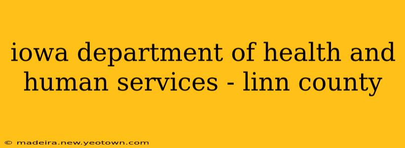iowa department of health and human services - linn county