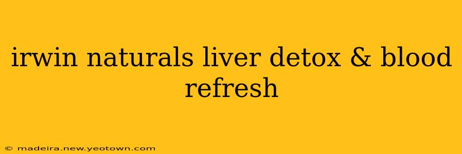 irwin naturals liver detox & blood refresh