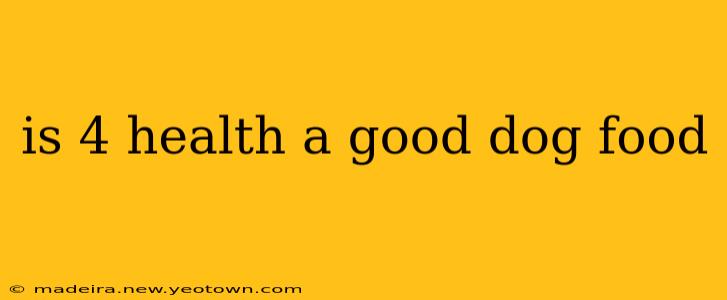 is 4 health a good dog food