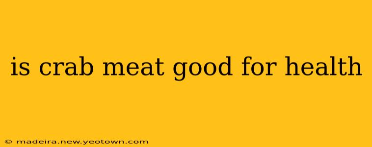 is crab meat good for health