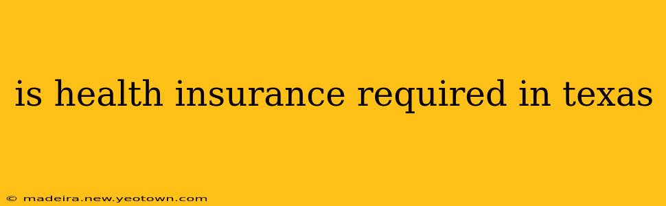 is health insurance required in texas