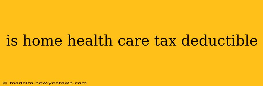 is home health care tax deductible