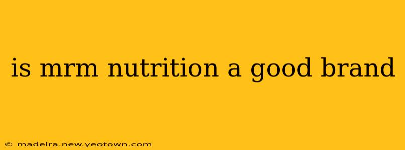 is mrm nutrition a good brand