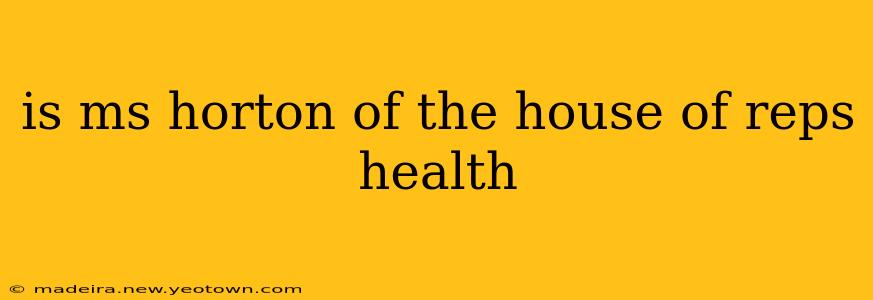 is ms horton of the house of reps health