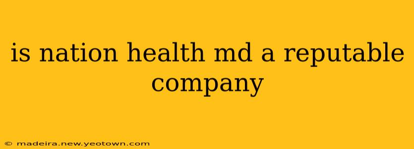 is nation health md a reputable company