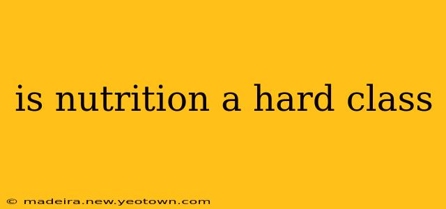 is nutrition a hard class
