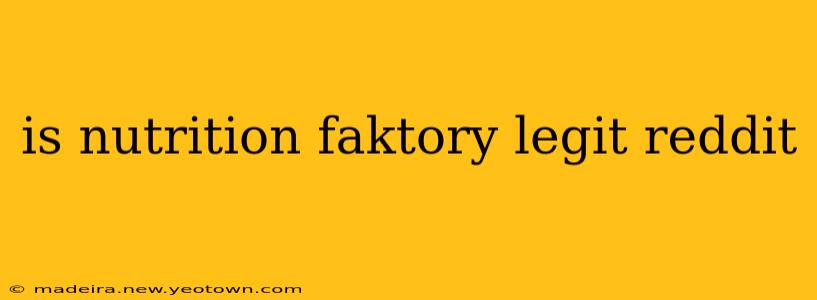 is nutrition faktory legit reddit