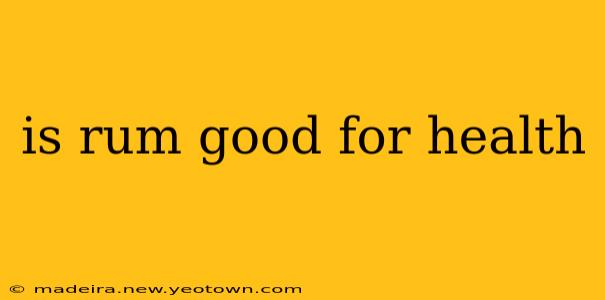 is rum good for health