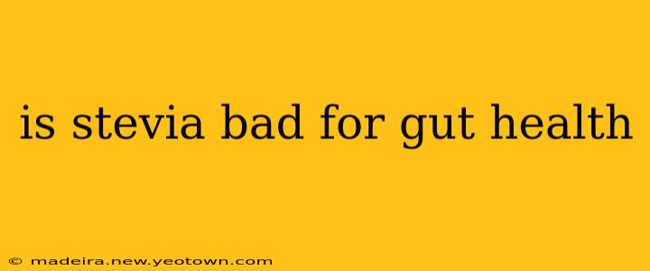 is stevia bad for gut health