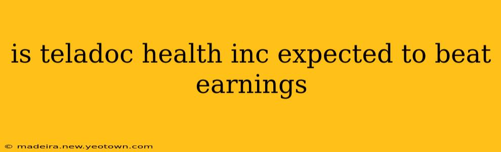is teladoc health inc expected to beat earnings