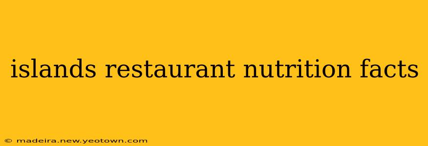 islands restaurant nutrition facts
