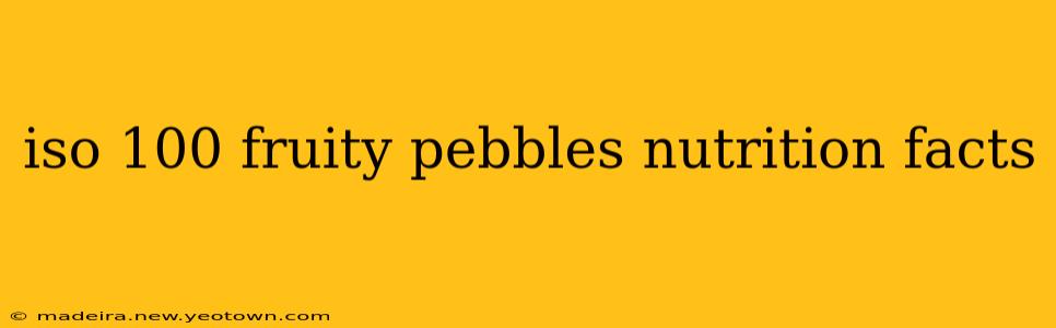 iso 100 fruity pebbles nutrition facts