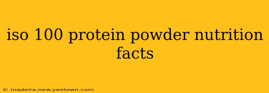 iso 100 protein powder nutrition facts