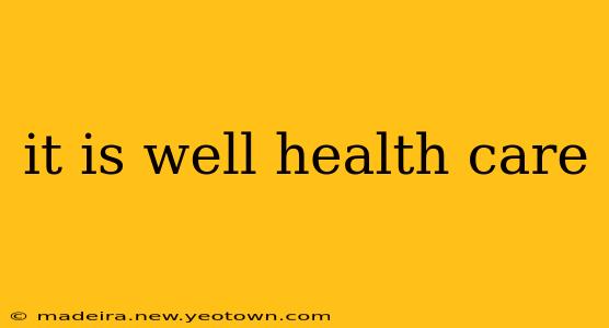 it is well health care