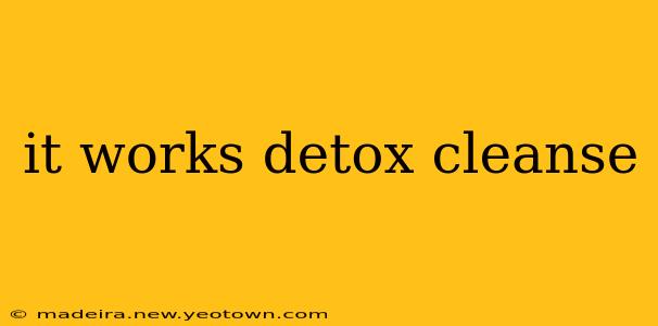 it works detox cleanse