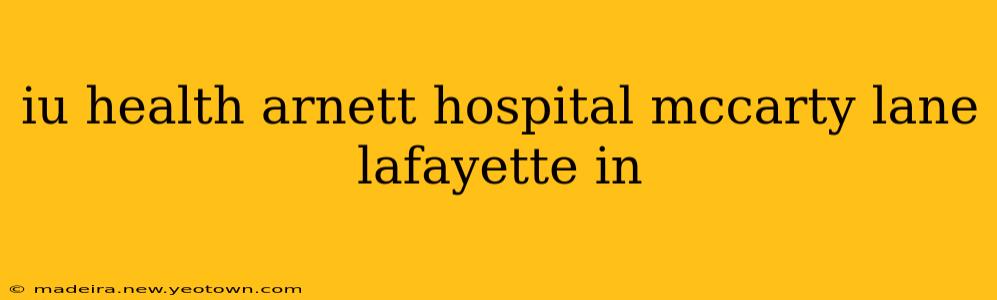 iu health arnett hospital mccarty lane lafayette in