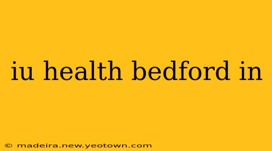 iu health bedford in