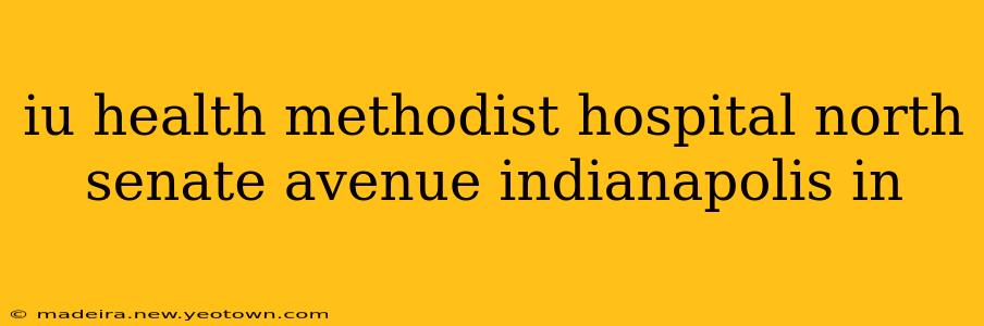 iu health methodist hospital north senate avenue indianapolis in