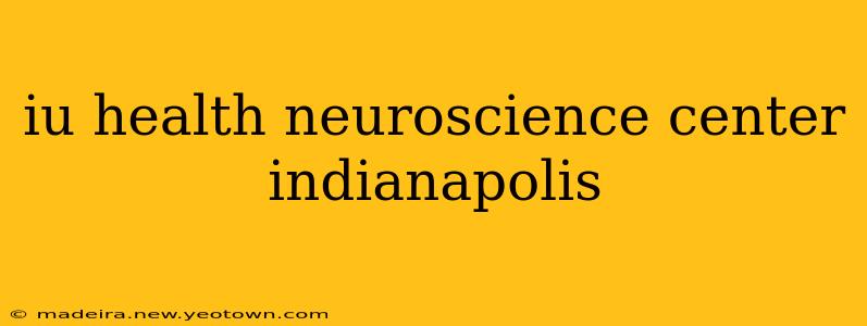 iu health neuroscience center indianapolis