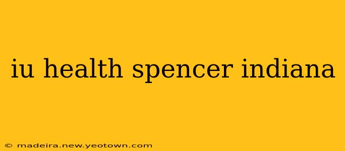 iu health spencer indiana