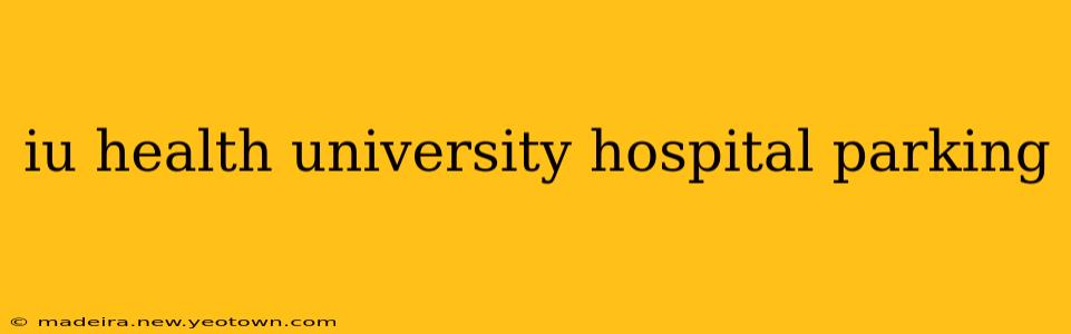 iu health university hospital parking