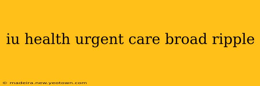 iu health urgent care broad ripple