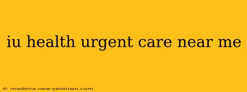 iu health urgent care near me