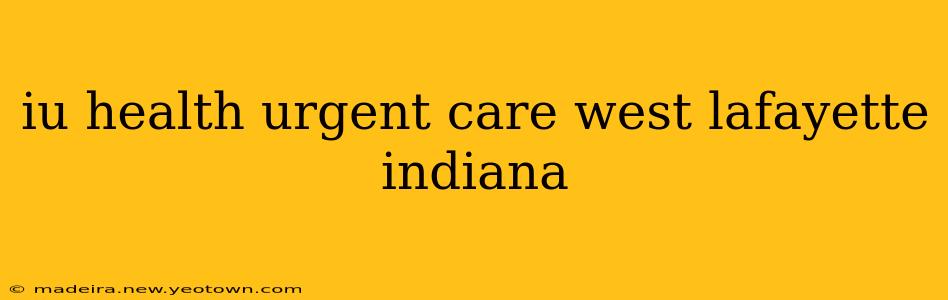 iu health urgent care west lafayette indiana