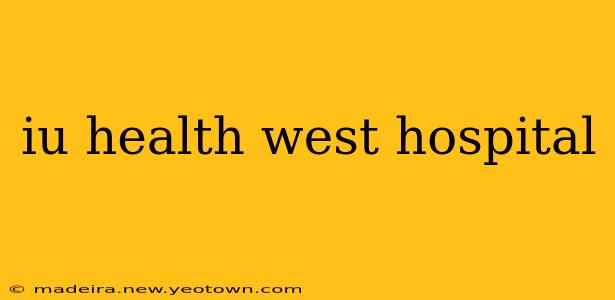 iu health west hospital