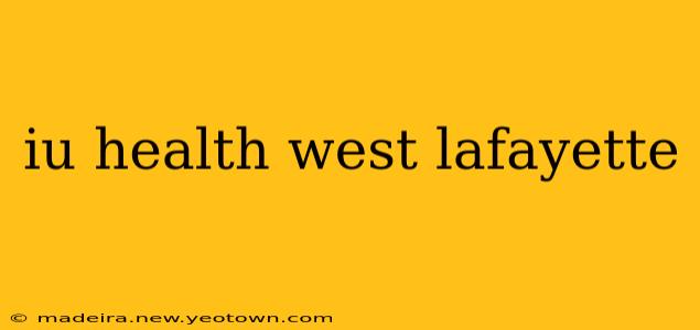 iu health west lafayette