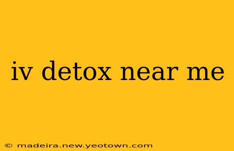 iv detox near me