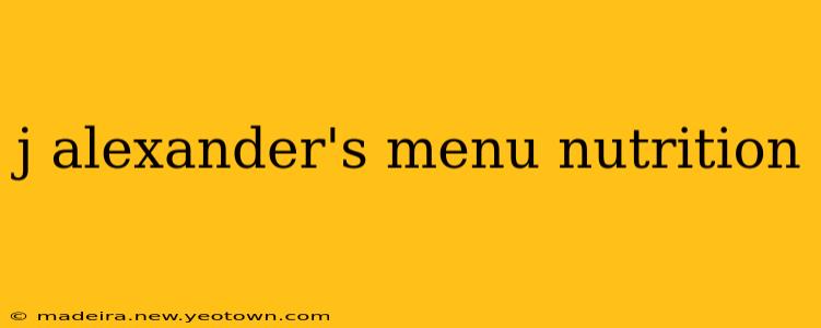 j alexander's menu nutrition