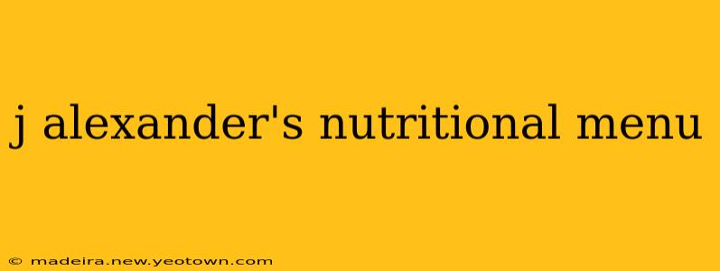 j alexander's nutritional menu