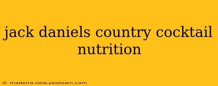 jack daniels country cocktail nutrition