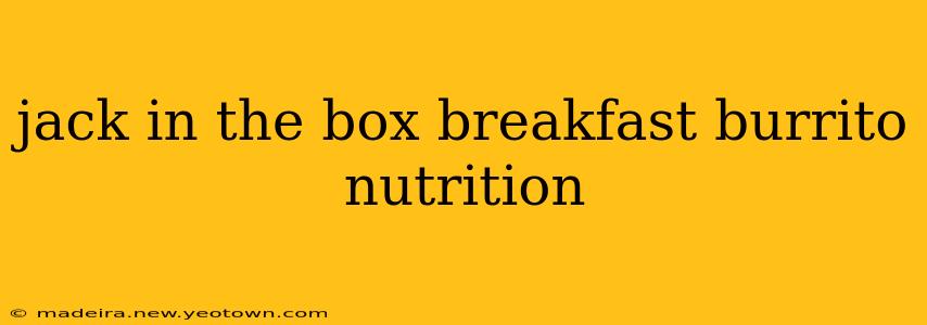 jack in the box breakfast burrito nutrition
