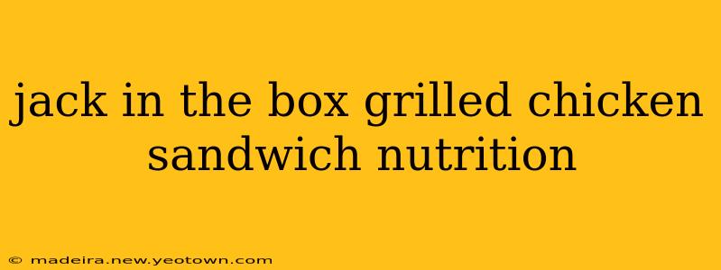 jack in the box grilled chicken sandwich nutrition