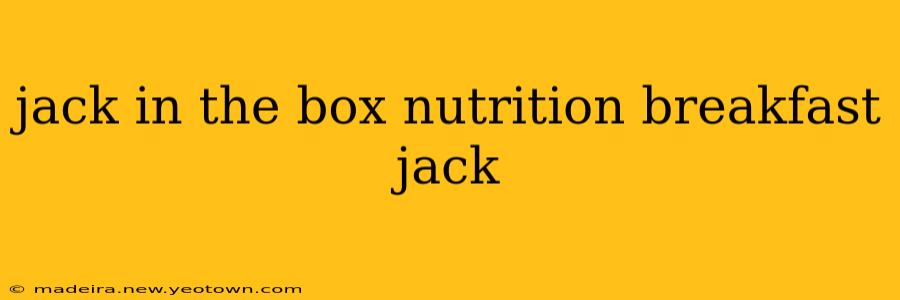 jack in the box nutrition breakfast jack