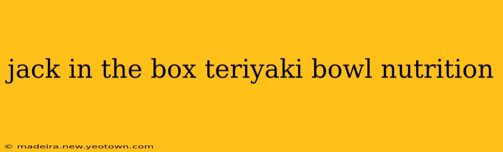jack in the box teriyaki bowl nutrition