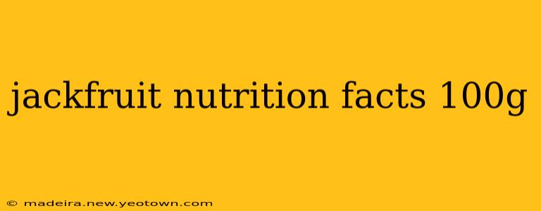 jackfruit nutrition facts 100g