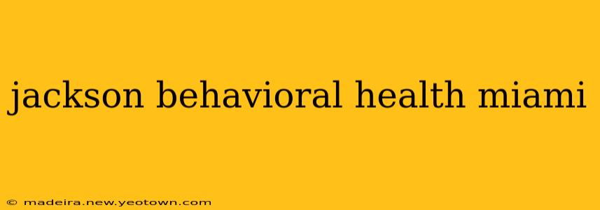 jackson behavioral health miami