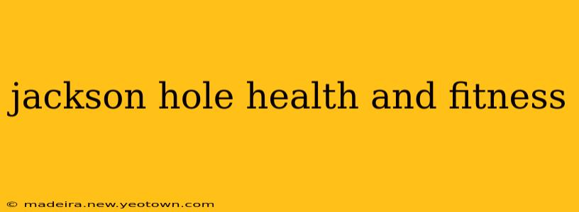 jackson hole health and fitness