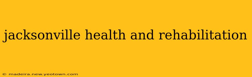 jacksonville health and rehabilitation