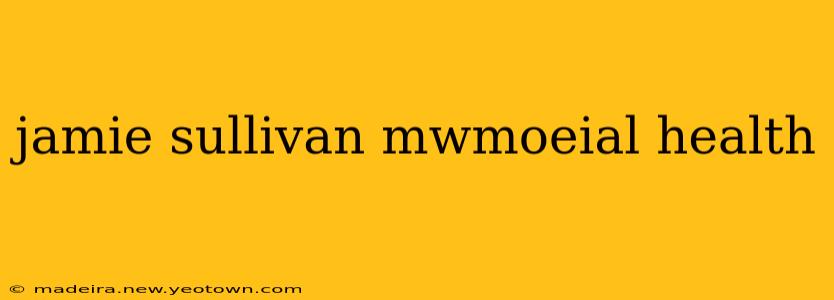 jamie sullivan mwmoeial health