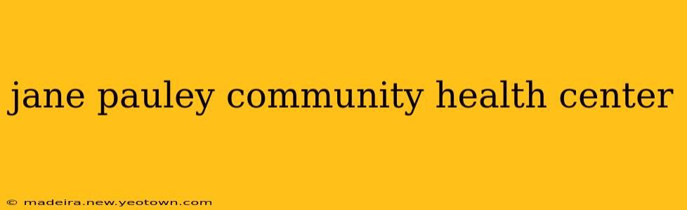 jane pauley community health center