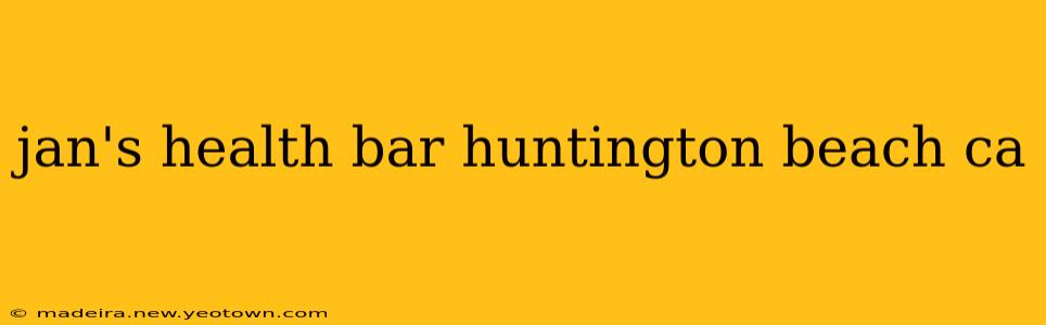 jan's health bar huntington beach ca