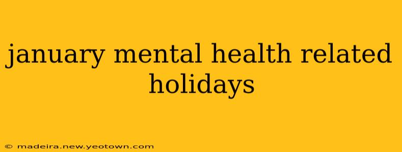 january mental health related holidays