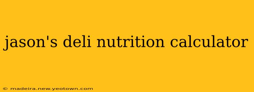 jason's deli nutrition calculator